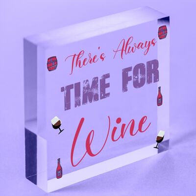 There's Always Time For Wine Novelty Wooden Hanging Plaque Friendship Joke Sign - Bag Not Included
