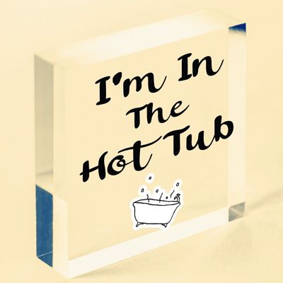 I'm In The Hot Tub Garden Shed Jaccuzi Pool Wooden Heart Neuheit Freundschaftsgeschenk – Tasche nicht im Lieferumfang enthalten