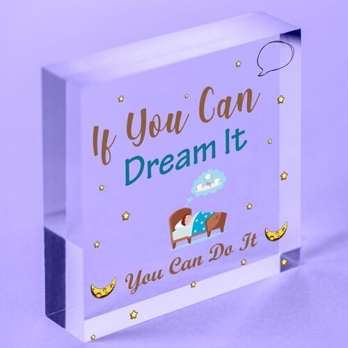 IF YOU CAN DREAM IT YOU CAN DO IT Motivational Hanging Sign Support Friend Gift - Bag Not Included