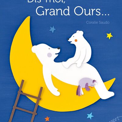 Livre pour enfant - Dis-moi Grand Ours…