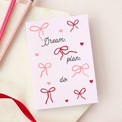 Dream, Plan, Do Bow A6-Notizbuch