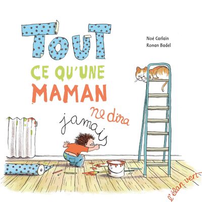 Livre pour enfant - Tout ce qu'une maman ne dira jamais