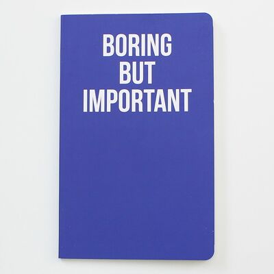 Boring but Important - Statement notebook - WAN18202