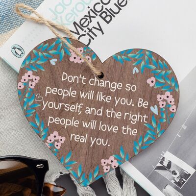 Dont Change Be Yourself Wooden Hanging Heart Love Plaque Friendship Gift Sign