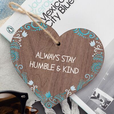 Always Stay Humble And Kind Hanging Wooden Plaque Chic Motivational Friends Gift