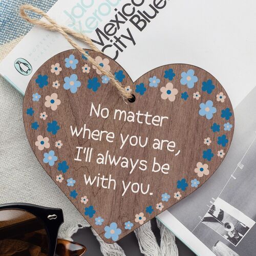 I'll Always Be With You Wooden Hanging Heart Plaque Love Friendship Gift Sign
