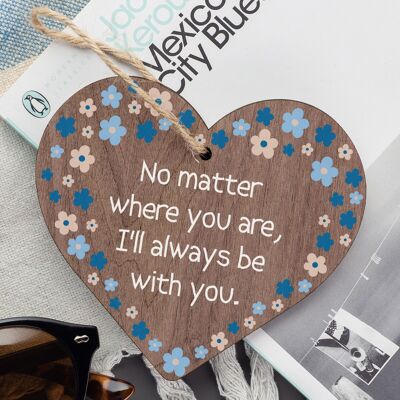 I'll Always Be With You Wooden Hanging Heart Plaque Love Friendship Gift Sign
