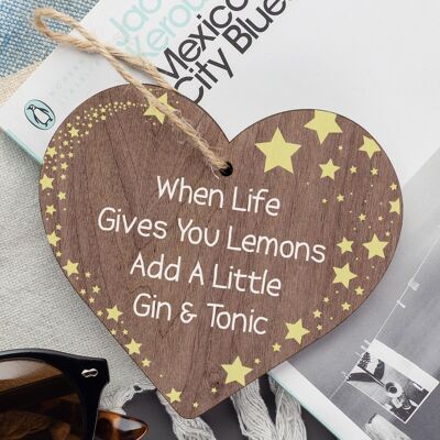 Life Gives Lemons Add Gin & Tonic Novelty Wooden Hanging Heart Friendship Plaque
