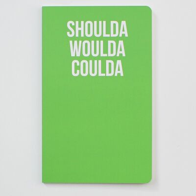 Shoulda Woulda Coulda - Green Notebook - WAN18203