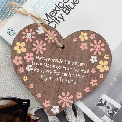 Nature Made Us Sisters Friend To The End Wooden Hanging Heart Sister Love Plaque
