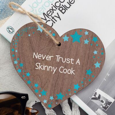 Never Trust A Skinny Cook Novelty Wooden Hanging Heart Plaque Funny Chef Sign