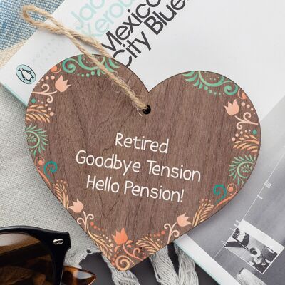 Retired Goodbye Tension Hello Pension Neuheit Holzschild zum Aufhängen in Herzform, Geschenk