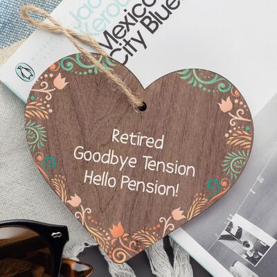 Retired Goodbye Tension Hello Pension Novelty Wooden Hanging Heart Plaque Gift