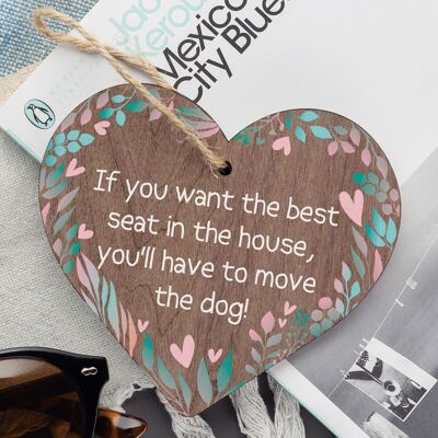 Best Seat Move The Dog Novelty Wooden Hanging Heart Plaque Funny Pets Gift Sign