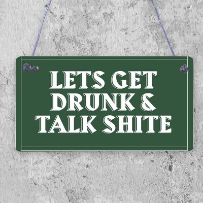 Letrero rectangular para Bar Pub Lets Get Drunk and Talk Shite - Letrero divertido para beber