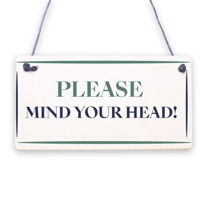 Funny Mind Your Head Sign Perfect Gift Wooden MDF Sign Present for Him