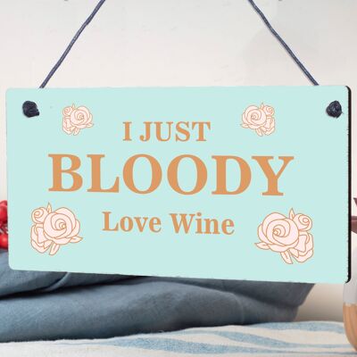 I Just Bloody Love Wine Novedad Placa colgante de madera Regalo Signo Regalo divertido