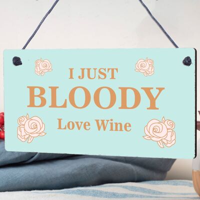 I Just Bloody Love Wine Novità Targa in legno da appendere Targa regalo Regalo divertente
