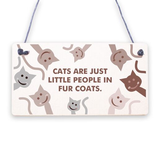 Cats Are Just People In Fur Coats Cat Lovers Sign Plaque Wooden Hanging Gift