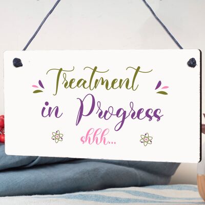 Treatment In Progress Wooden Plaque Door Sign Home Beauty Salon Best Friend Gift