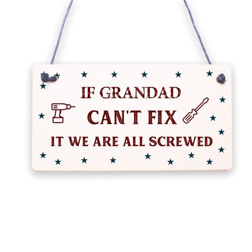 Grandad Can't Fix It We Are All Screwed Wooden Hanging Plaque Fathers Day Gift