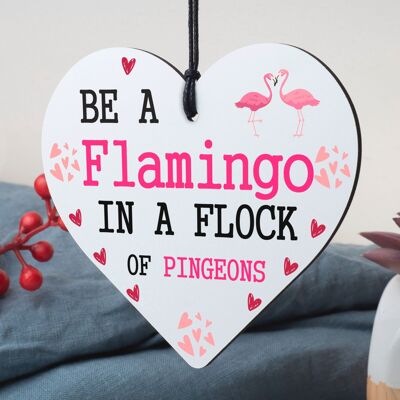 Be A Flamingo In Pigeons Novelty Wooden Hanging Heart Plaque Gift Friends Sign