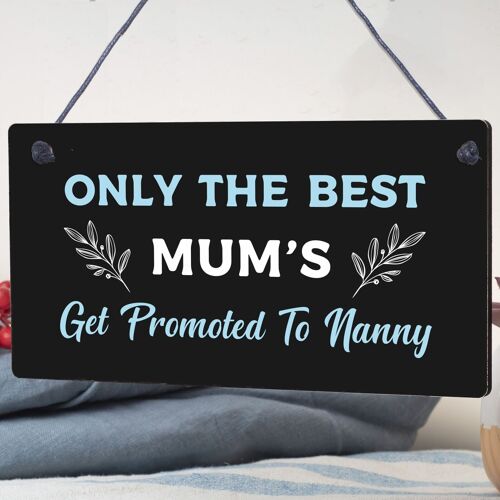 Plaque ONLY THE BEST MUMS Get PROMOTED To NANNY Nan Baby Gift Sign Chic Grandma