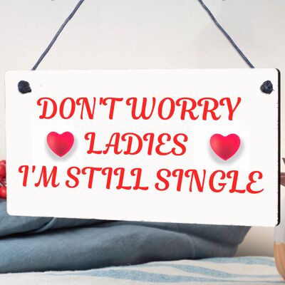 Don't Worry Ladies Still Single Novelty Hanging Wedding Plaque Best Man Gift