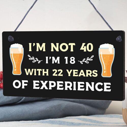 I'm Not 40 I'm 18 With 22 Years Of Experience Novelty Plaque 40th Birthday Gift
