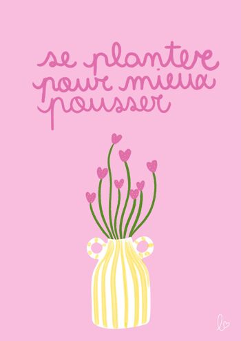 Se planter pour mieux pousser- affiche fleurs - illustration rose - fait main en France 5