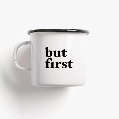 Enamel mug / But First