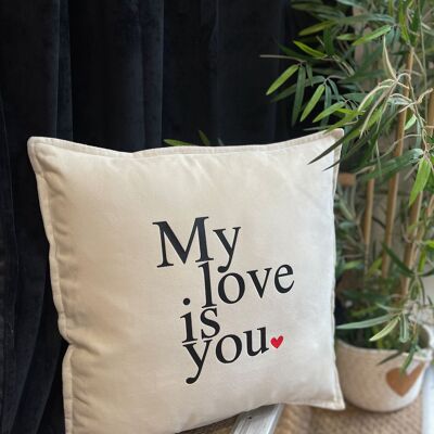 Coussin carré " My love is you" Saint-Valentin