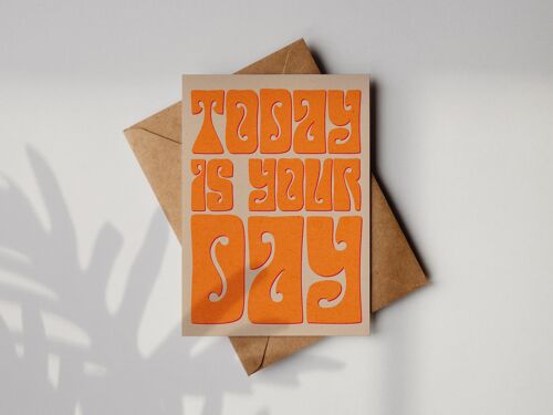 'Today Is Your Day' A6 Greetings Card | Fully Recycled