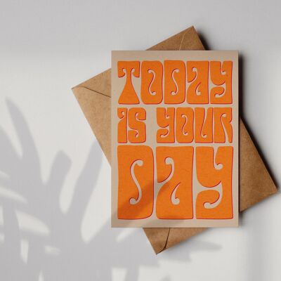 'Today Is Your Day' A6 Greetings Card | Fully Recycled