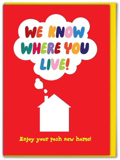 Funny New Home Card - We Know Where You Live