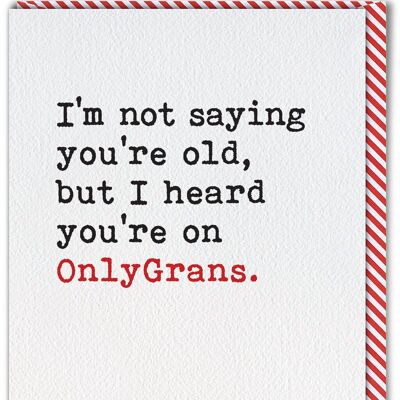 Carte d'anniversaire drôle - Only Grans