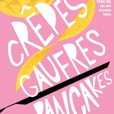 COOKING BOOK - Crepes, waffles, pancakes - Clémence Catz