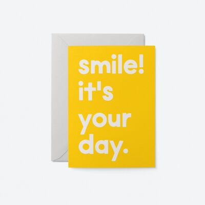 Lächeln! Es ist Ihr Tag – Geburtstagsgrußkarte