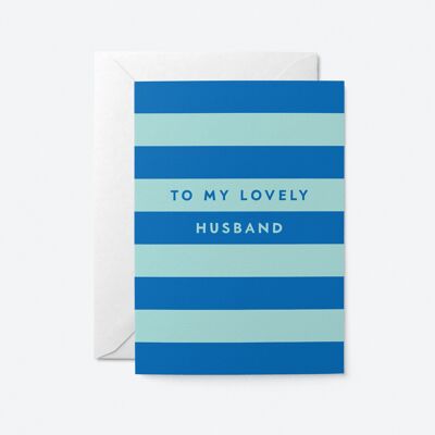 To My Lovely Husband - Greeting Card