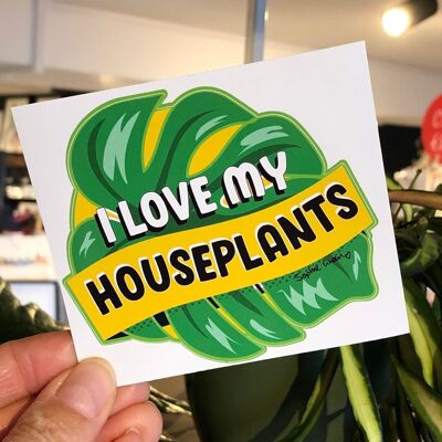 I Love My Houseplants Big Vinyl Sticker