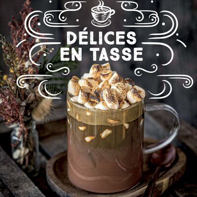 LIVRE DE RECETTES - Délices en tasse