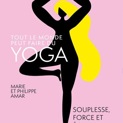 LIVRE YOGA - Tout le monde peut faire du yoga