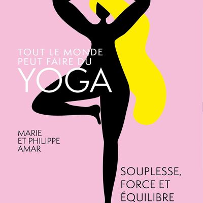 LIVRE YOGA - Tout le monde peut faire du yoga