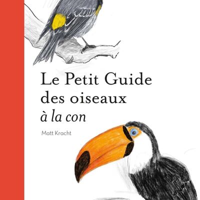 LIVRE - Le Petit guide des oiseaux à la con