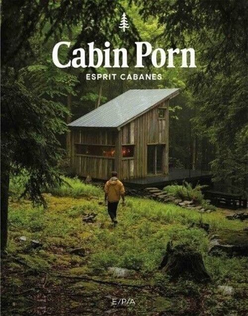 LIVRE- Cabin porn : Esprit cabanes