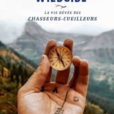 LIVRE - Wildside - La vie rêvée des chasseurs cueilleurs