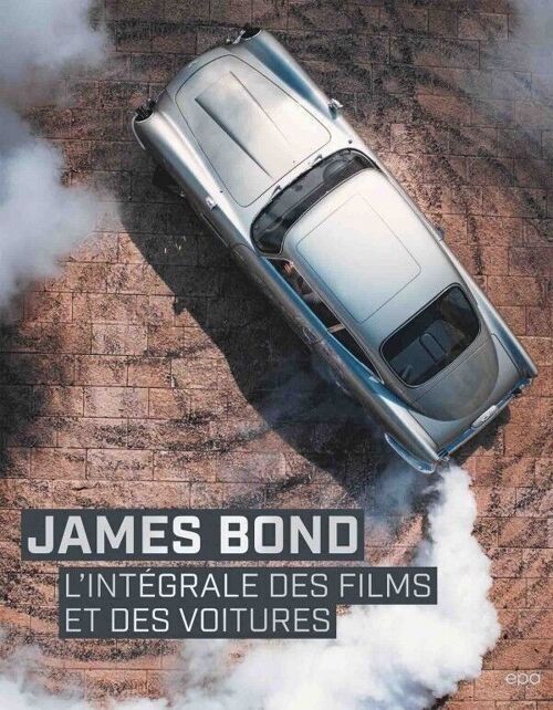 LIVRE - James Bond - L'intégrale des films et des voitures