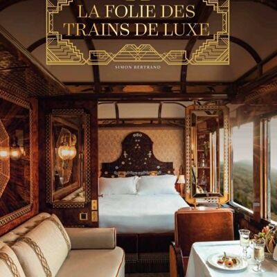 LIVRE - La folie des trains de luxe