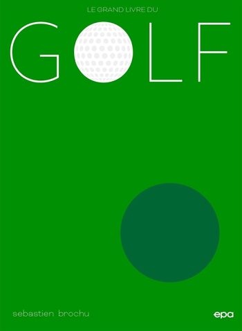 LIVRE - Le grand livre du golf - Sébastien Brochu 1