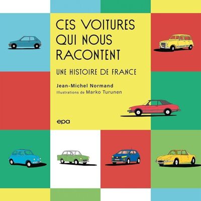 BOOK - These cars which tell us a story of France - Jean-Michel Normand, Marko Turunen